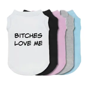 Bitches Love Me Pet Shirt