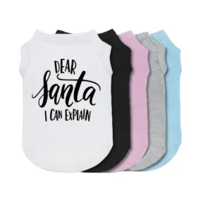 Dear Santa I Can Explain Pet Shirt